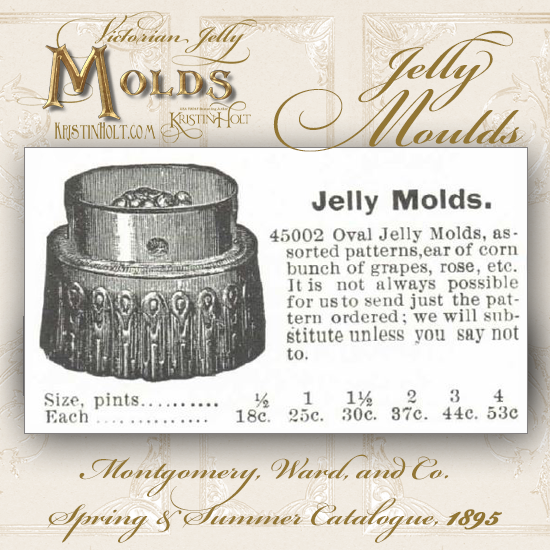 Kristin Holt | Victorian Jelly: Molds. Jelly Molds for sale in Montgomery, Ward & Co. Spring and Summer Catalogue of 1895.