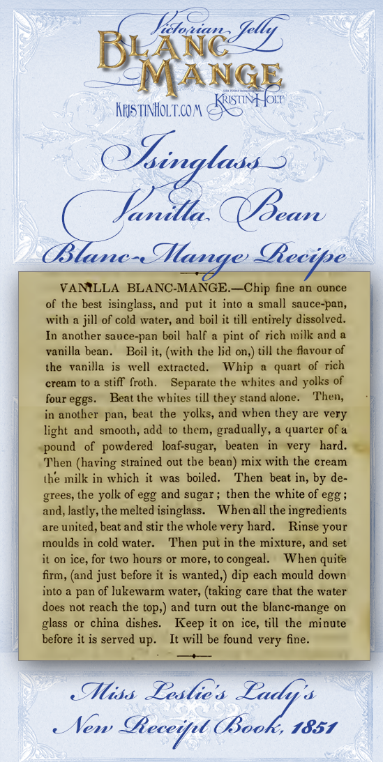Kristin Holt | Victorian Jelly: Blanc Mange. Isinglass Vanilla Bean Blanc-Mange Recipe from Miss Leslie's Lady's New Receipt Book, published 1851.