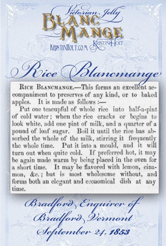 Kristin Holt | Victorian Jelly: Blanc Mange. Rice Blancmange recipe from Bradford Enquirer of Bradford, Vermont of September 24, 1853.
