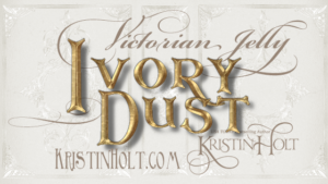 Kristin Holt | Victorian Jelly: Ivory Dust