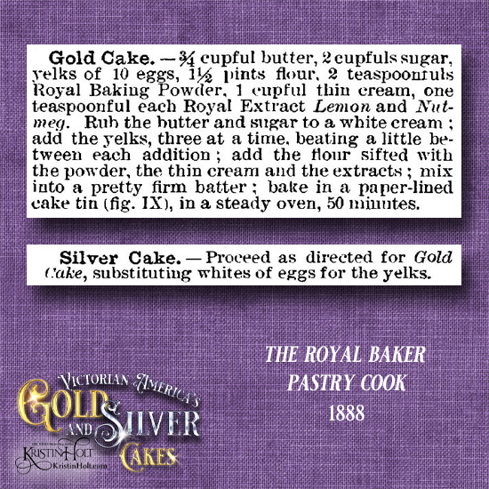 Kristin Holt | Victorian America's Gold and Silver Cakes. From The Royal Baker Pastry Cook, 1888.