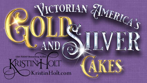 Kristin Holt | Victorian America's Gold and Silver Cakes