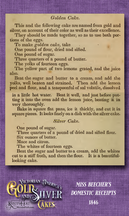 Kristin Holt | Victorian America's Gold and Silver Cake. Golden Cake and Silver Cake in Miss Beecher's Domestic Receipts Book, published 1846.