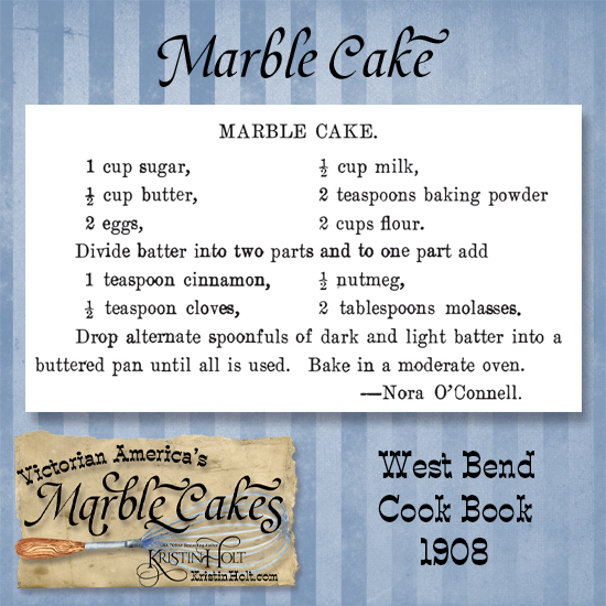 Kristin Holt | Victorian America's Marble Cakes. Recipe from West Bend Cook Book, 1908.