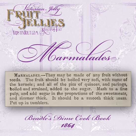 Kristin Holt | Victorian Jelly: Fruit Jellies. Recipe for Marmalades, published in Beadle's Dime Cook Book, 1864.