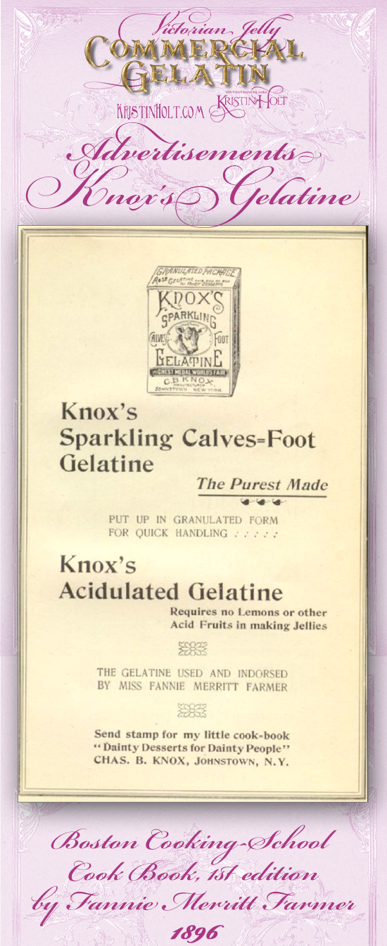 Kristin Holt | Victorian Jelly: Commercial Gelatin. Knox's Gelatine advertises in the Boston Cooking-School Cook Book, 1st edition. By Fannie Merritt Farmer, 1896.