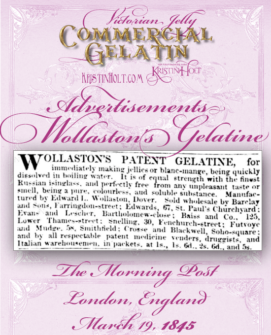 Kristin Holt | Victorian Jelly: Commercial Gelatin. Advertisement for Woolaston's Gelatine in The Morning Post of London, England, March 19, 1845.