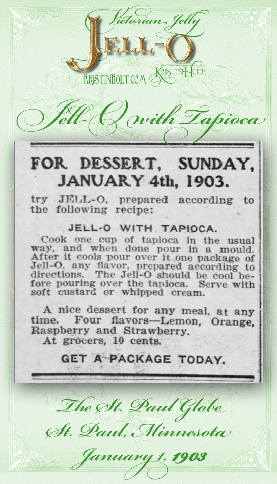 Kristin Holt | Victorian Jelly: Jell-O. Jell-O with Tapioca recipe published in the St. Paul Globe of St. Paul, Minnesota on January 1, 1903.